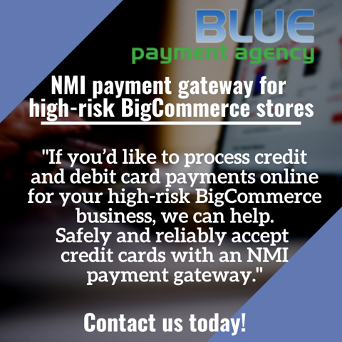 NMI payment gateway for high-risk BigCommerce stores- Blue Payment Agency- Quote Image